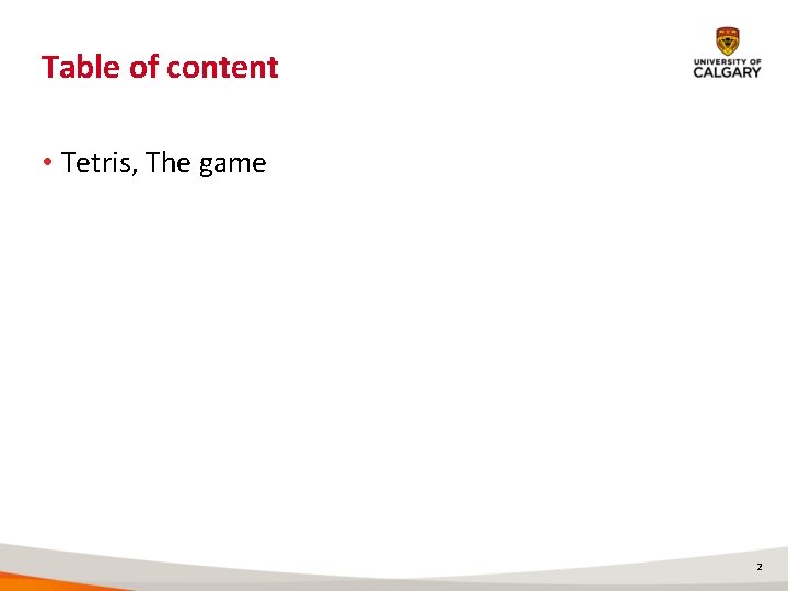 Table of content • Tetris, The game 2 