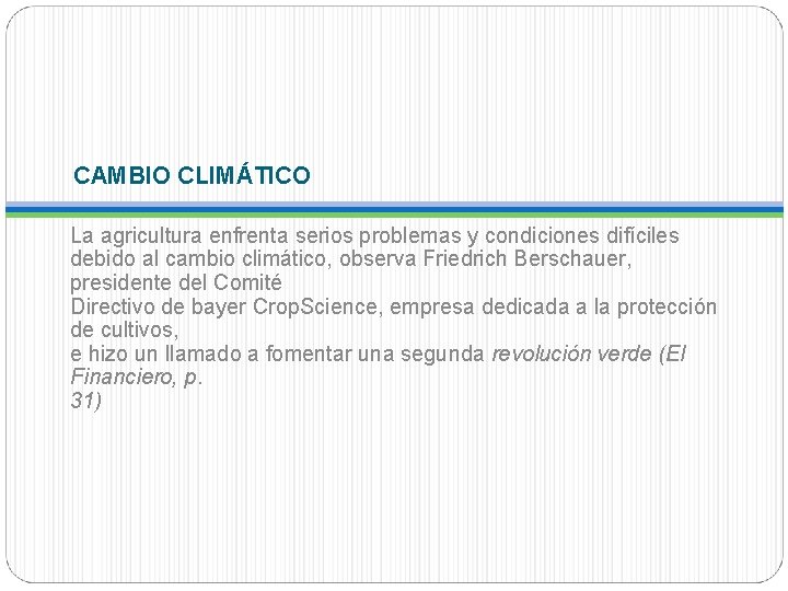 CAMBIO CLIMÁTICO La agricultura enfrenta serios problemas y condiciones difíciles debido al cambio climático,