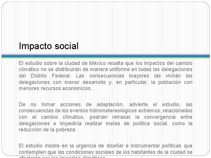 Impacto social El estudio sobre la ciudad de México resalta que los impactos del