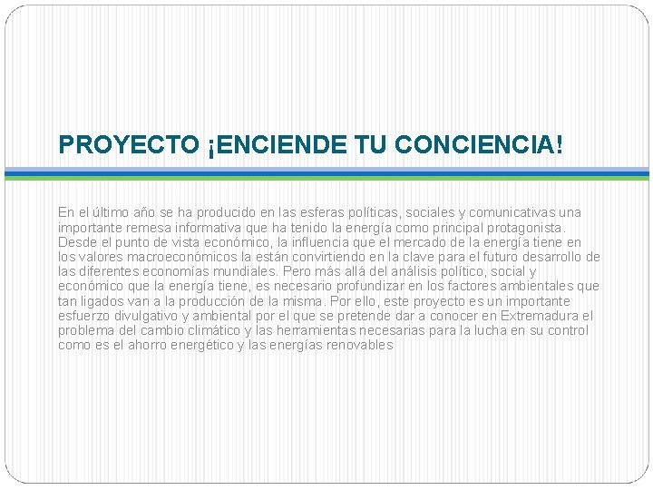 PROYECTO ¡ENCIENDE TU CONCIENCIA! En el último año se ha producido en las esferas