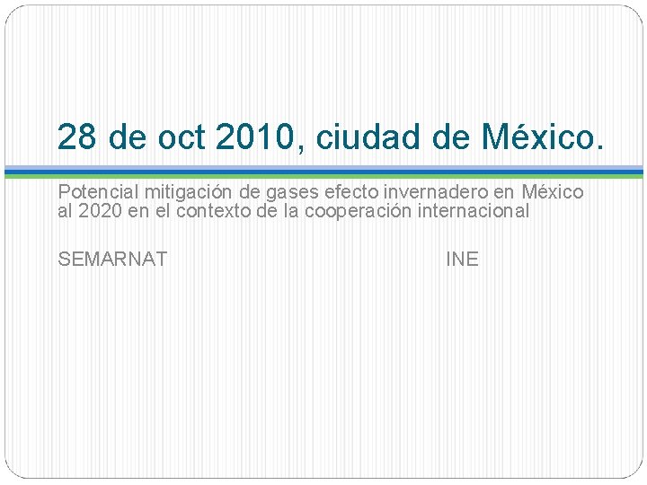 28 de oct 2010, ciudad de México. Potencial mitigación de gases efecto invernadero en