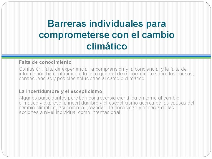 Barreras individuales para comprometerse con el cambio climático Falta de conocimiento Confusión, falta de