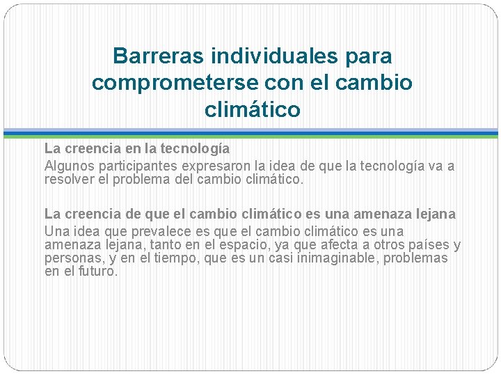 Barreras individuales para comprometerse con el cambio climático La creencia en la tecnología Algunos