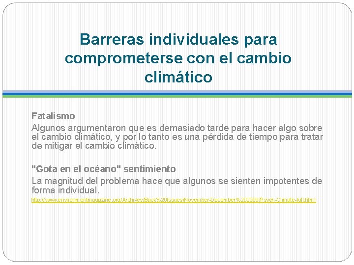 Barreras individuales para comprometerse con el cambio climático Fatalismo Algunos argumentaron que es demasiado