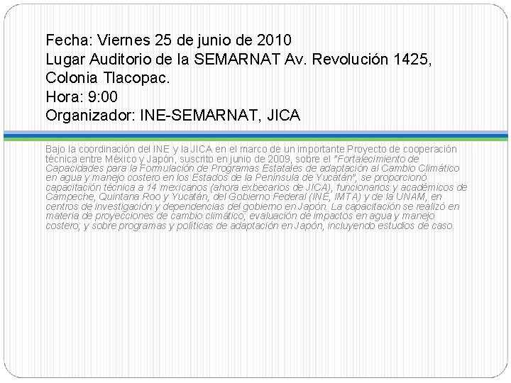 Fecha: Viernes 25 de junio de 2010 Lugar Auditorio de la SEMARNAT Av. Revolución