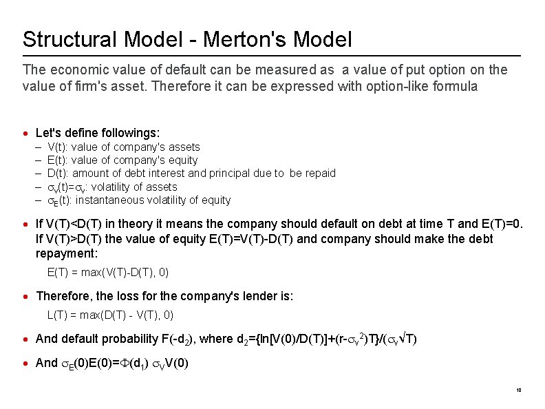 Structural Model - Merton's Model The economic value of default can be measured as