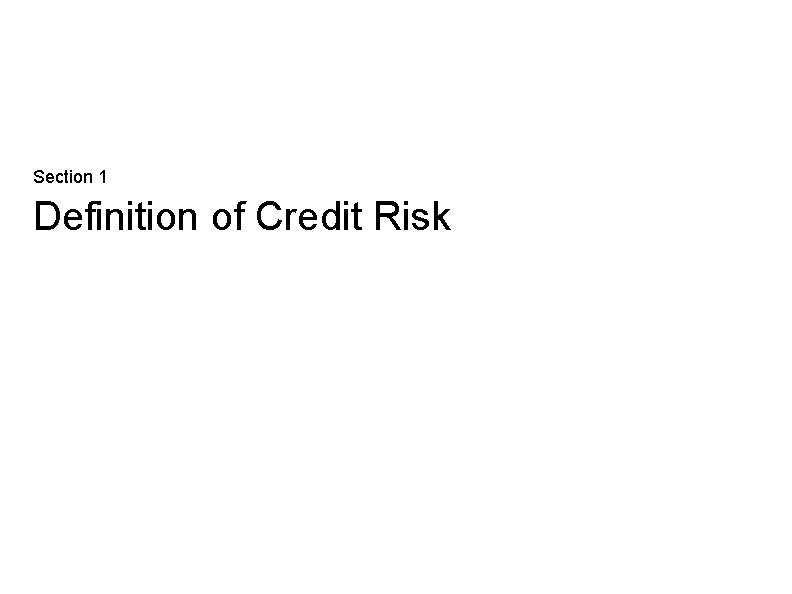 Section 1 Definition of Credit Risk 