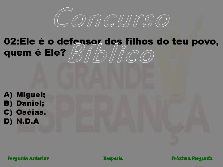 Concurso Bíblico 02: Ele é o defensor dos filhos do teu povo, quem é