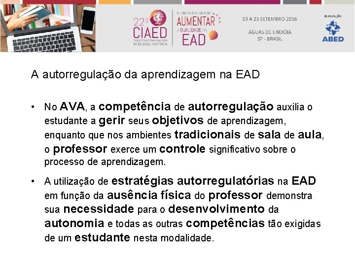 A autorregulação da aprendizagem na EAD • No AVA, a competência de autorregulação auxilia