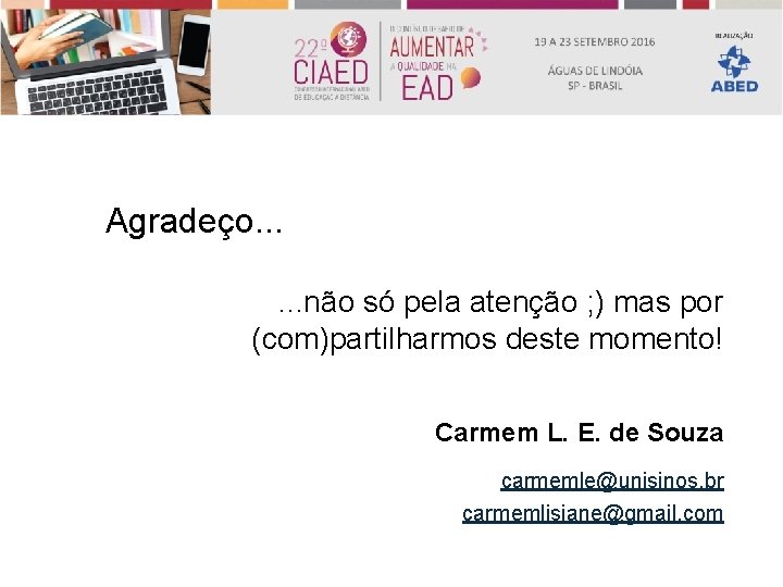 Agradeço. . . não só pela atenção ; ) mas por (com)partilharmos deste momento!