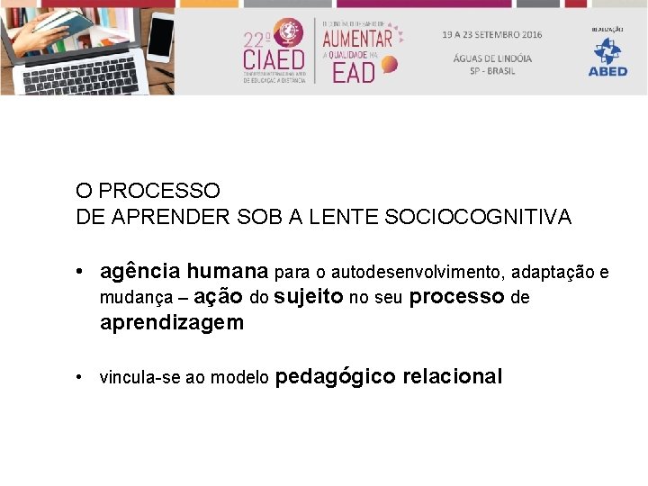 REVISÃO DA LITERATURA O PROCESSO DE APRENDER SOB A LENTE SOCIOCOGNITIVA • agência humana