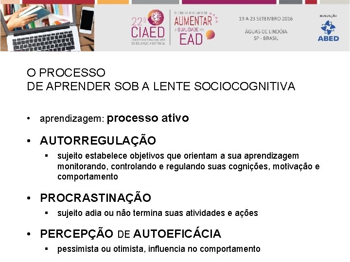 O PROCESSO DE APRENDER SOB A LENTE SOCIOCOGNITIVA • aprendizagem: processo ativo • AUTORREGULAÇÃO