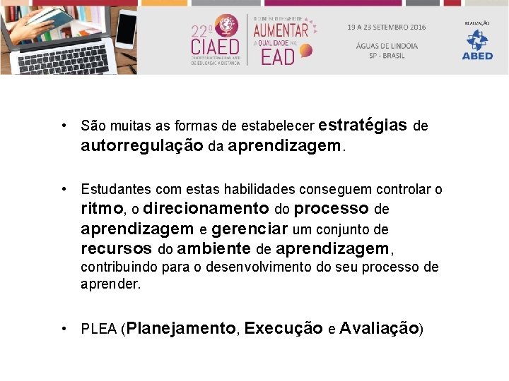  • São muitas as formas de estabelecer estratégias de autorregulação da aprendizagem. •