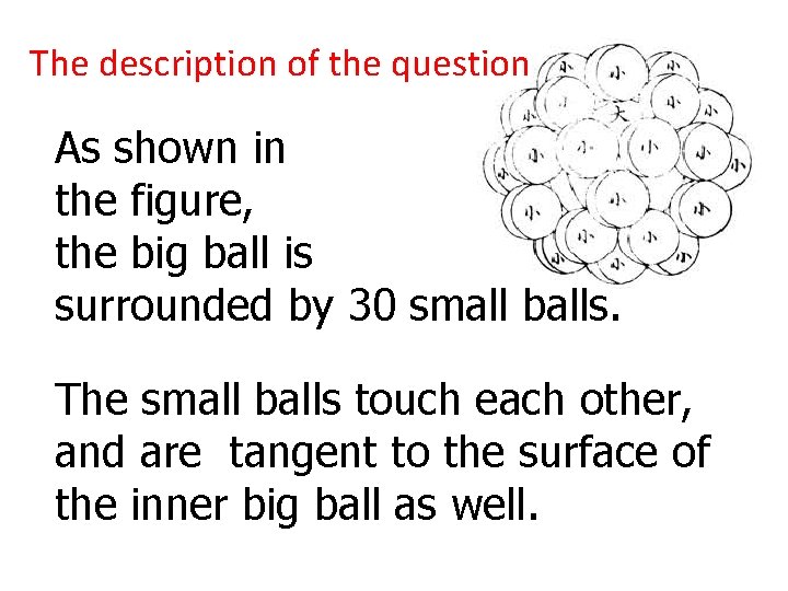 The description of the question As shown in the figure, the big ball is