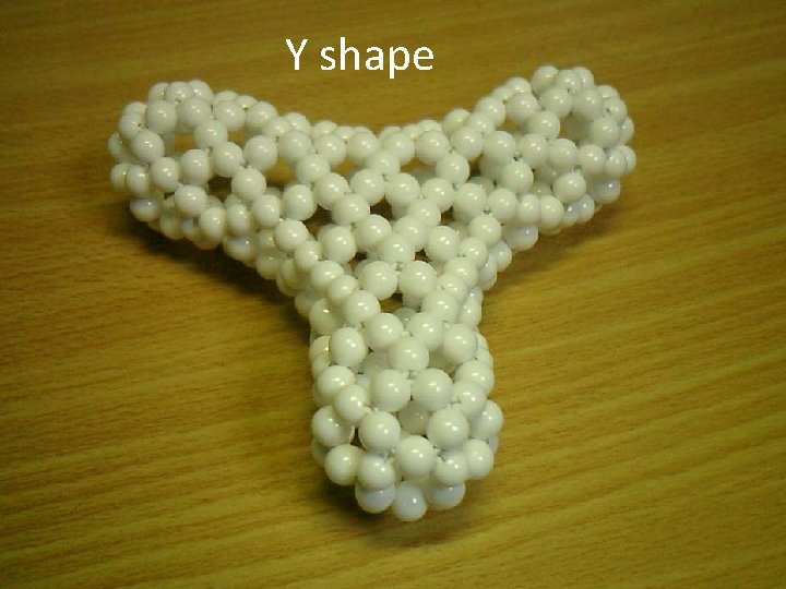 Y shape 