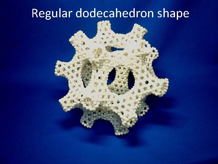 Regular dodecahedron shape 