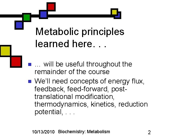 Metabolic principles learned here. . . n n … will be useful throughout the