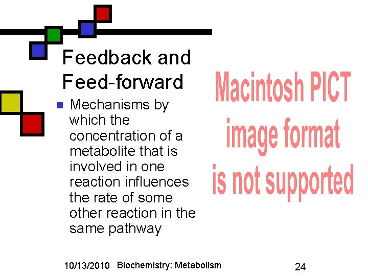 Feedback and Feed-forward n Mechanisms by which the concentration of a metabolite that is