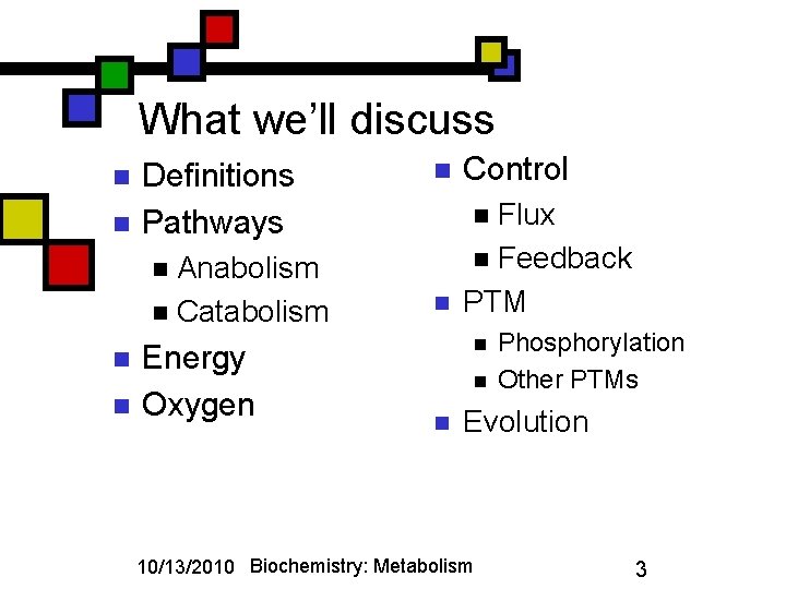 What we’ll discuss n n Definitions Pathways Anabolism n Catabolism n Control n Flux