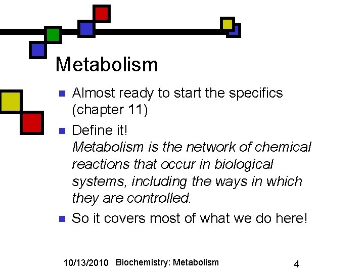 Metabolism n n n Almost ready to start the specifics (chapter 11) Define it!