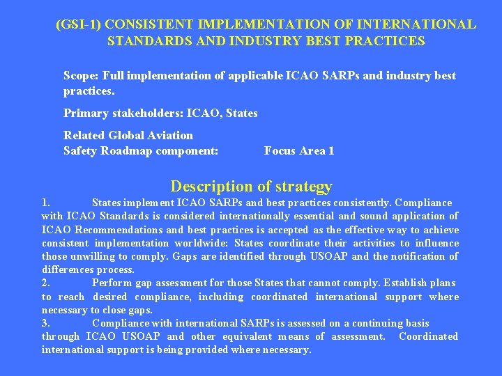 (GSI-1) CONSISTENT IMPLEMENTATION OF INTERNATIONAL STANDARDS AND INDUSTRY BEST PRACTICES Scope: Full implementation of