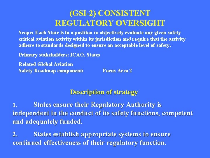 (GSI-2) CONSISTENT REGULATORY OVERSIGHT Scope: Each State is in a position to objectively evaluate