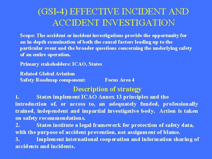 (GSI-4) EFFECTIVE INCIDENT AND ACCIDENT INVESTIGATION Scope: The accident or incident investigations provide the