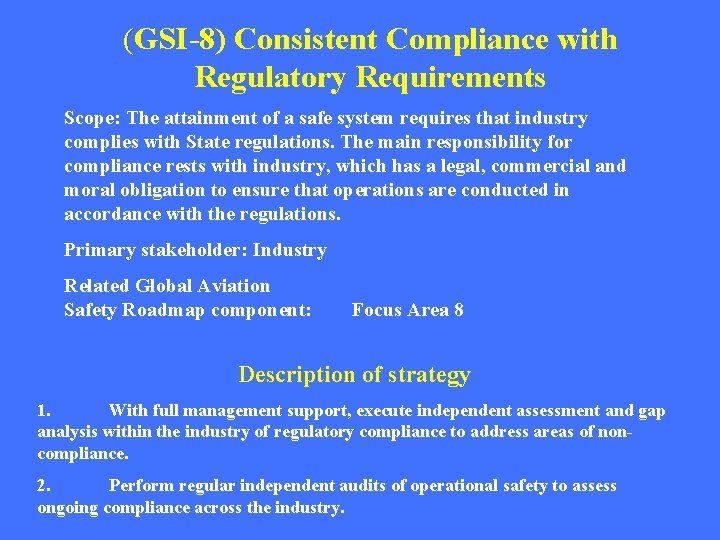 (GSI-8) Consistent Compliance with Regulatory Requirements Scope: The attainment of a safe system requires