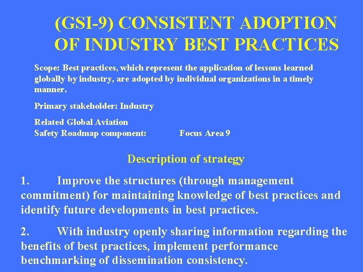 (GSI-9) CONSISTENT ADOPTION OF INDUSTRY BEST PRACTICES Scope: Best practices, which represent the application