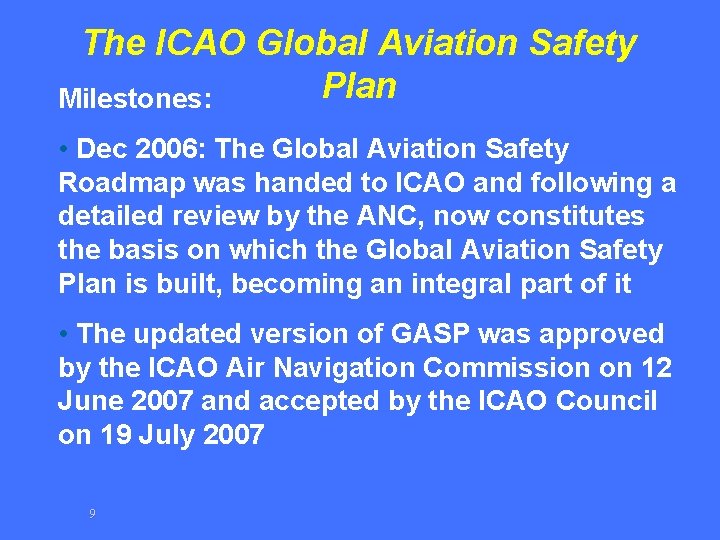 The ICAO Global Aviation Safety Plan Milestones: • Dec 2006: The Global Aviation Safety