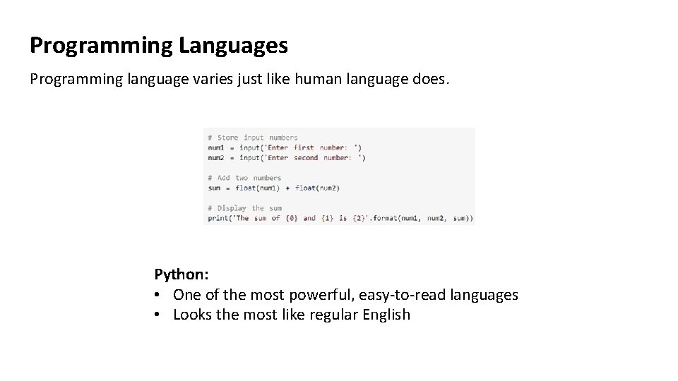 Programming Languages Programming language varies just like human language does. Python: • One of