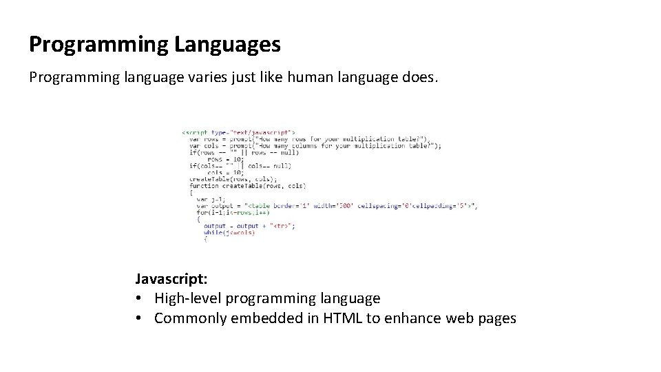 Programming Languages Programming language varies just like human language does. Javascript: • High-level programming