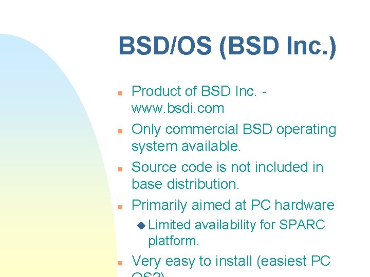 BSD/OS (BSD Inc. ) n n Product of BSD Inc. www. bsdi. com Only