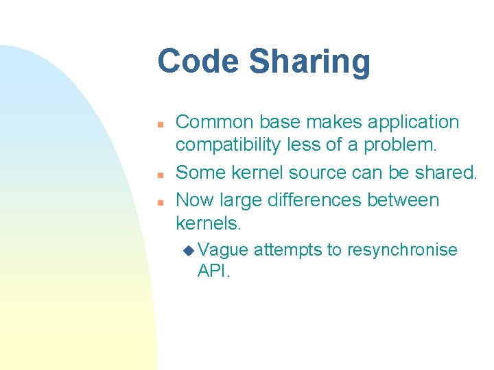 Code Sharing n n n Common base makes application compatibility less of a problem.