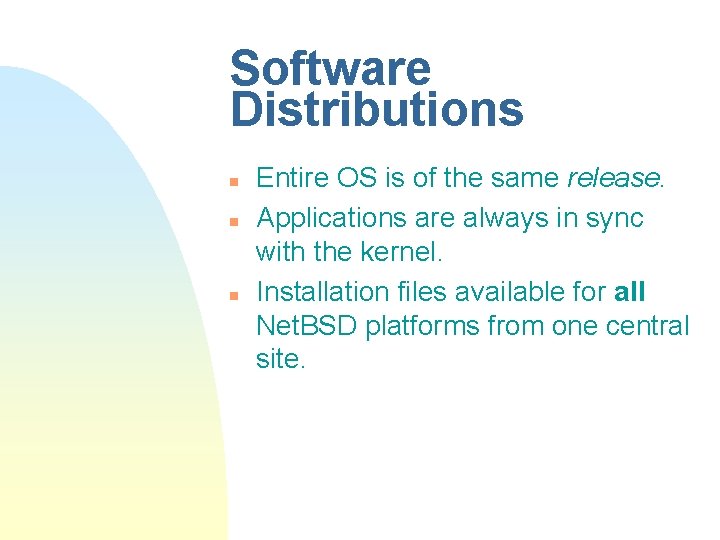 Software Distributions n n n Entire OS is of the same release. Applications are