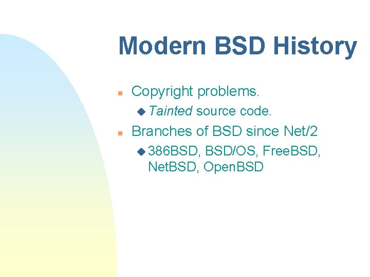 Modern BSD History n Copyright problems. u Tainted n source code. Branches of BSD