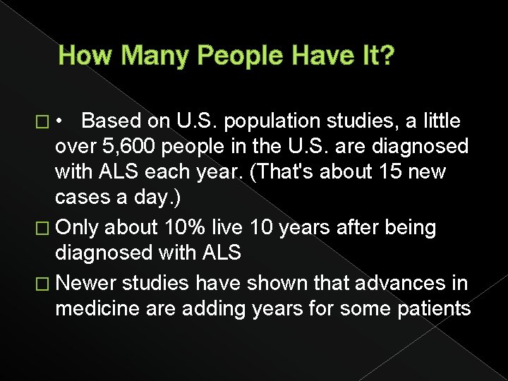 How Many People Have It? � • Based on U. S. population studies, a