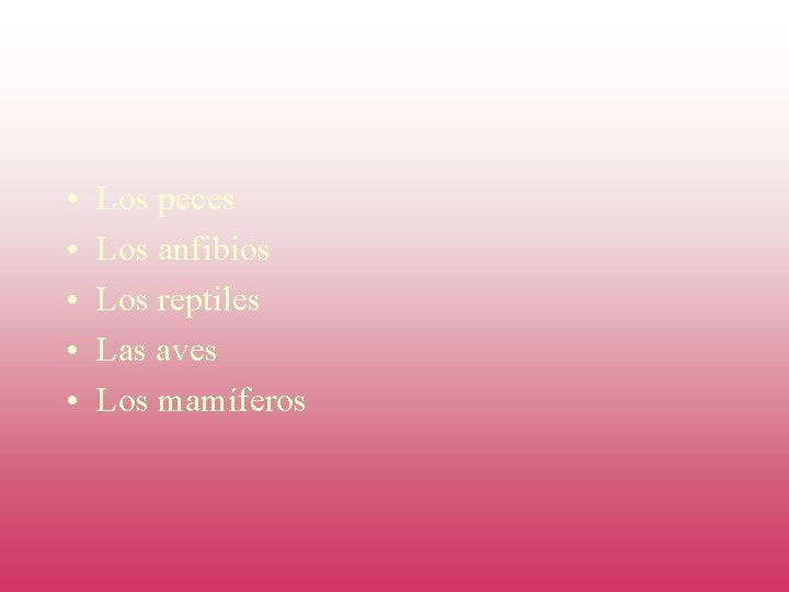  • • • Los peces Los anfibios Los reptiles Las aves Los mamíferos