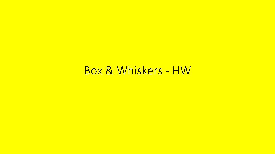 Box & Whiskers - HW 