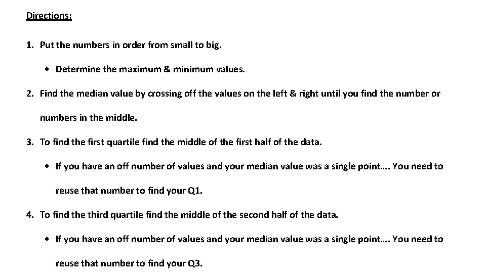 Directions: 1. Put the numbers in order from small to big. Determine the maximum