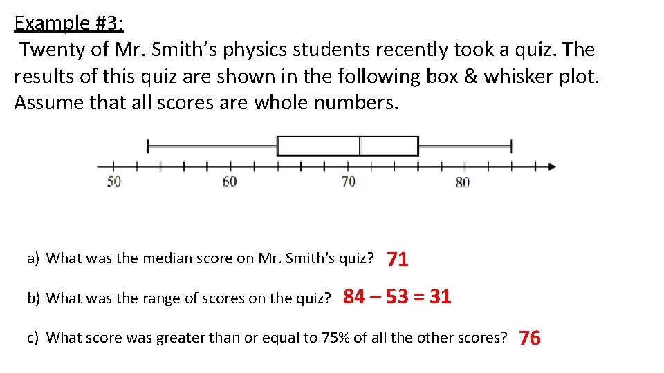 Example #3: Twenty of Mr. Smith’s physics students recently took a quiz. The results