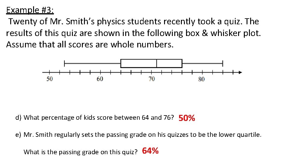 Example #3: Twenty of Mr. Smith’s physics students recently took a quiz. The results