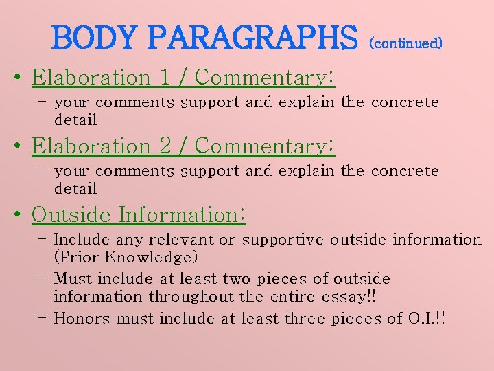 BODY PARAGRAPHS (continued) • Elaboration 1 / Commentary: – your comments support and explain