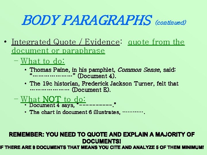 BODY PARAGRAPHS (continued) • Integrated Quote / Evidence: quote from the document or paraphrase
