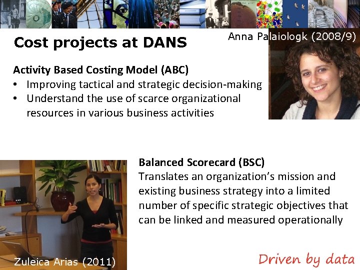 Cost projects at DANS Anna Palaiologk (2008/9) Activity Based Costing Model (ABC) • Improving