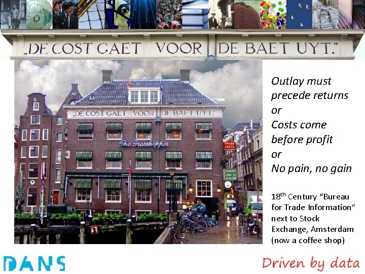 Outlay must precede returns or Costs come before profit or No pain, no gain