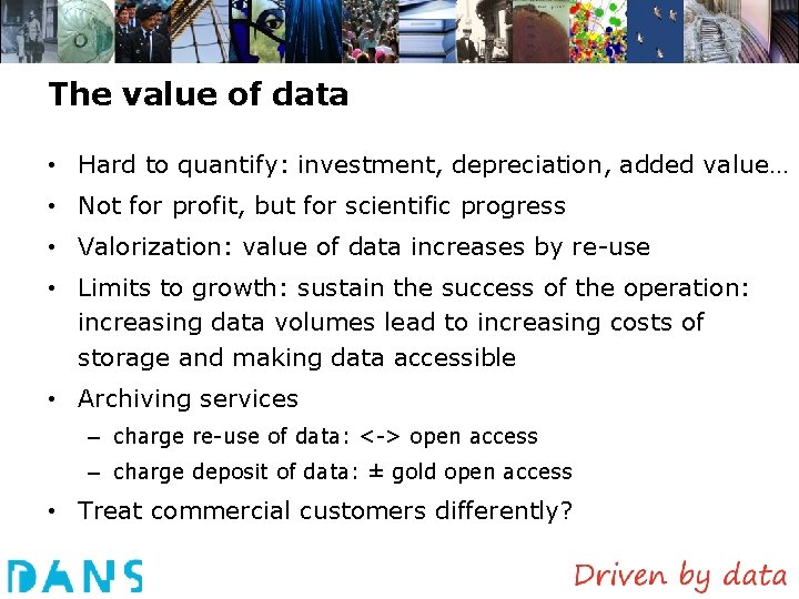 The value of data • Hard to quantify: investment, depreciation, added value… • Not