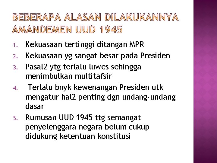 1. 2. 3. 4. 5. Kekuasaan tertinggi ditangan MPR Kekuasaan yg sangat besar pada