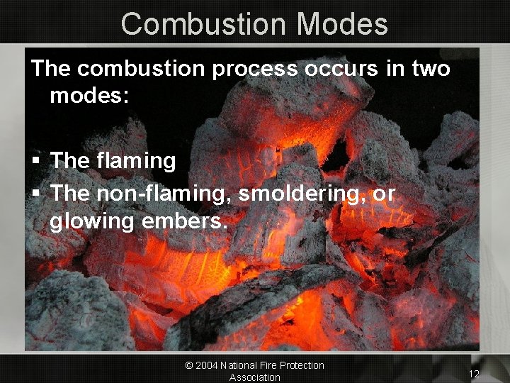 Combustion Modes The combustion process occurs in two modes: § The flaming § The