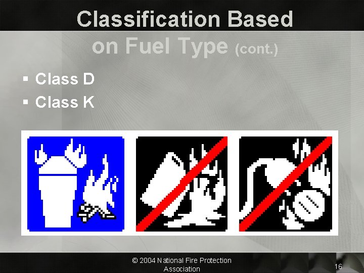 Classification Based on Fuel Type (cont. ) § Class D § Class K ©